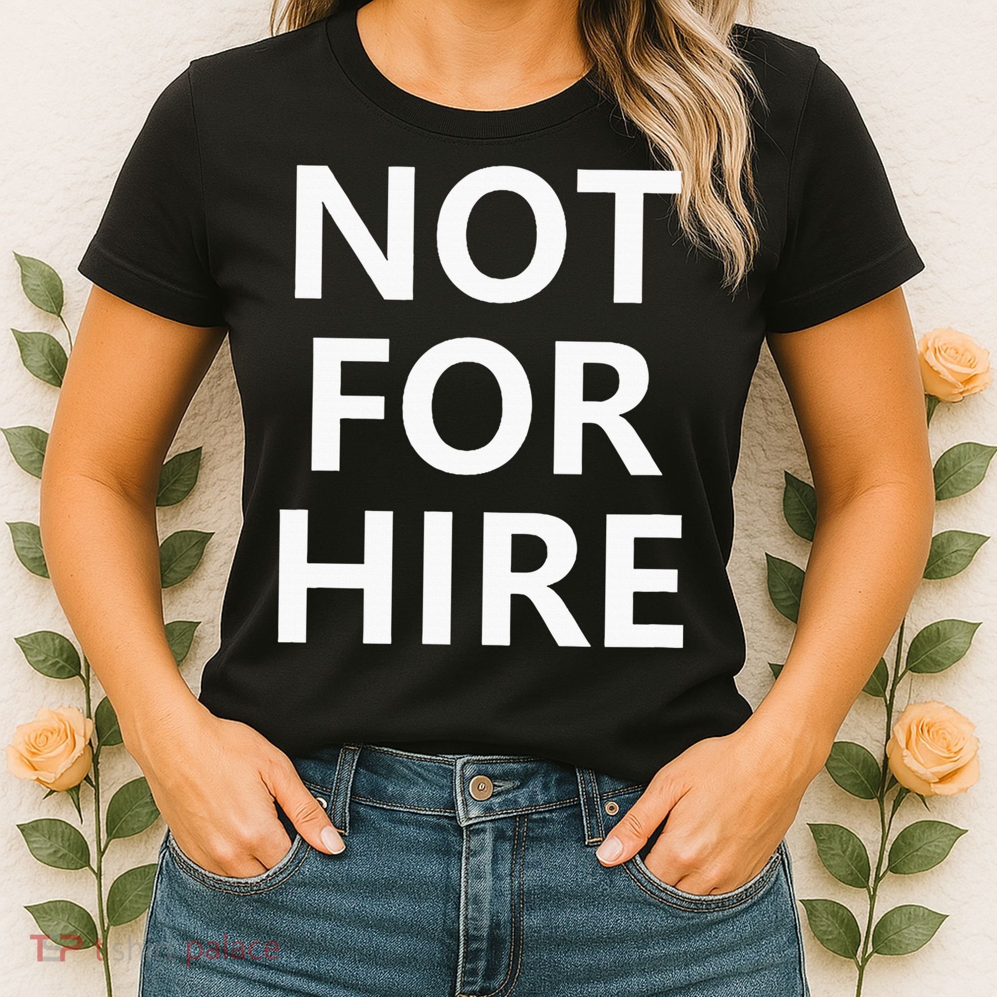 Not For Hire Funny Jokes Sarcastic Women's T-Shirt