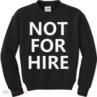 Not For Hire Funny Jokes Sarcastic Kids Sweatshirt thumb 0