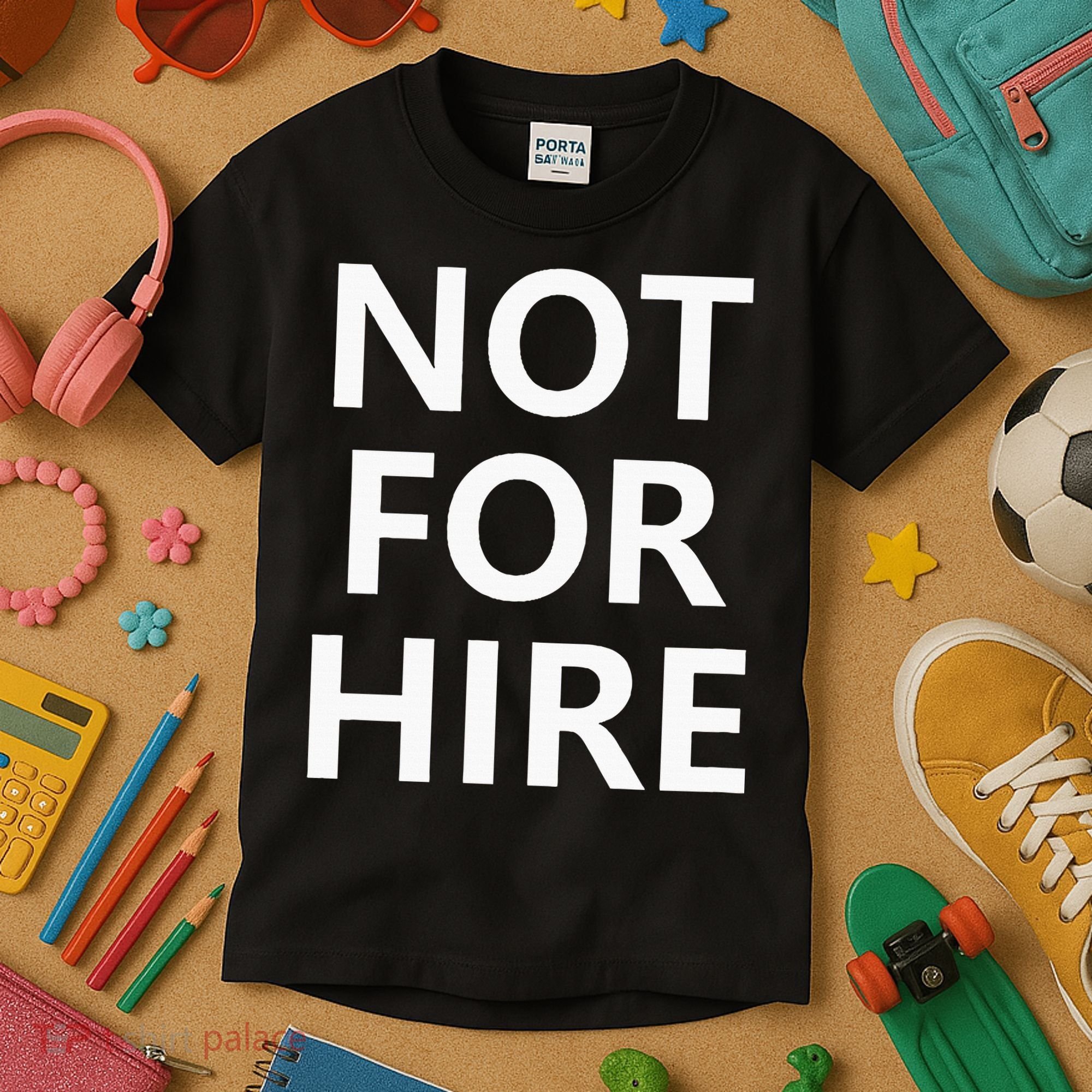 Not For Hire Funny Jokes Sarcastic Kids T-Shirt