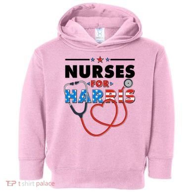 Nurses For Harris Vote Kamala Harris 2024 Election Toddler Hoodie