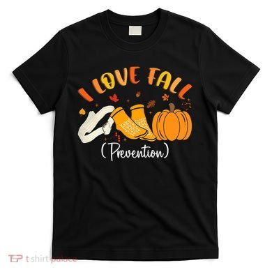 Nurse Fall I Love Fall Prevention Fall Physical Therapy T-Shirt