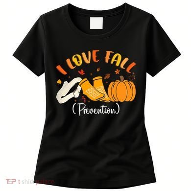 Nurse Fall I Love Fall Prevention Fall Physical Therapy Women's T-Shirt