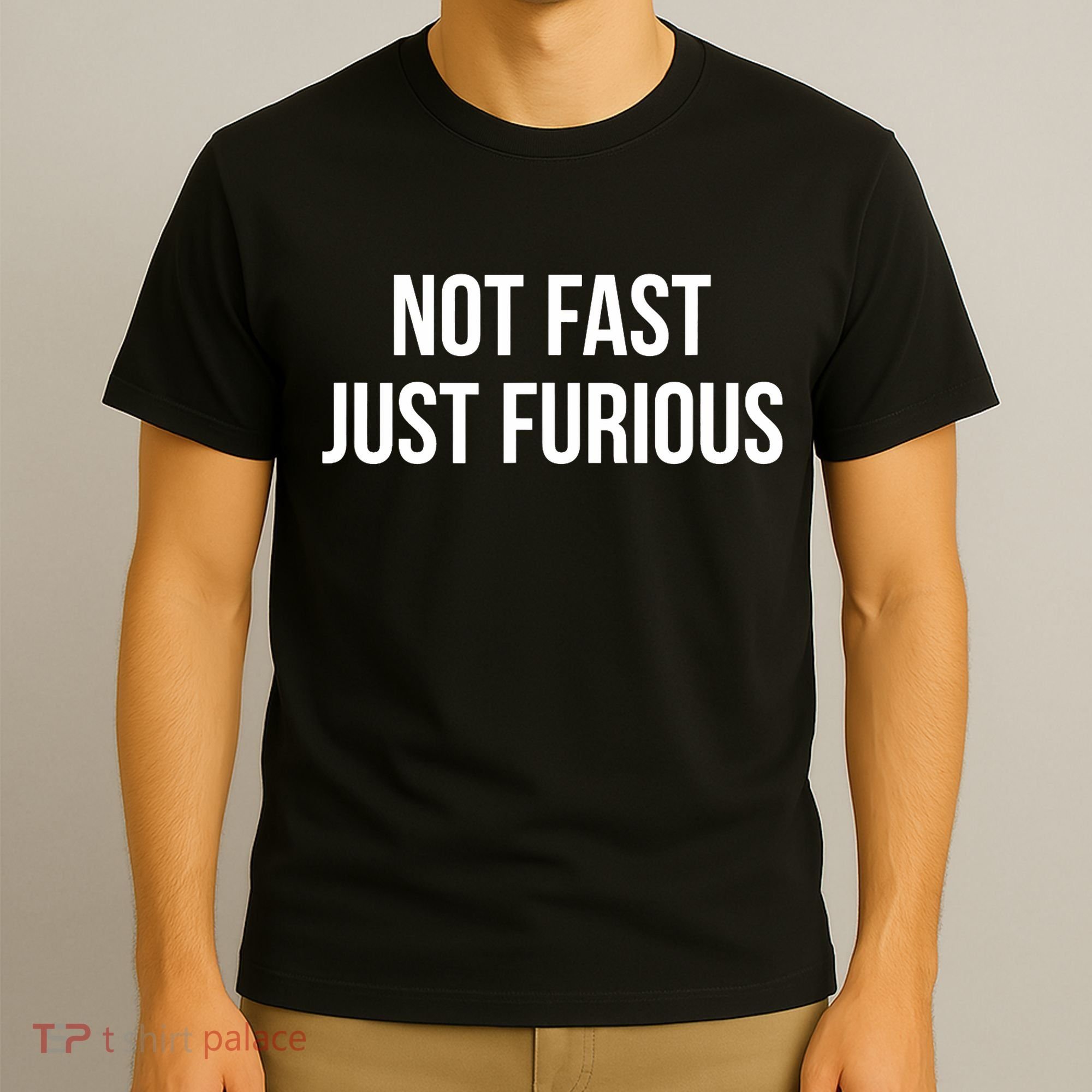 Not Fast Just Furious T-Shirt