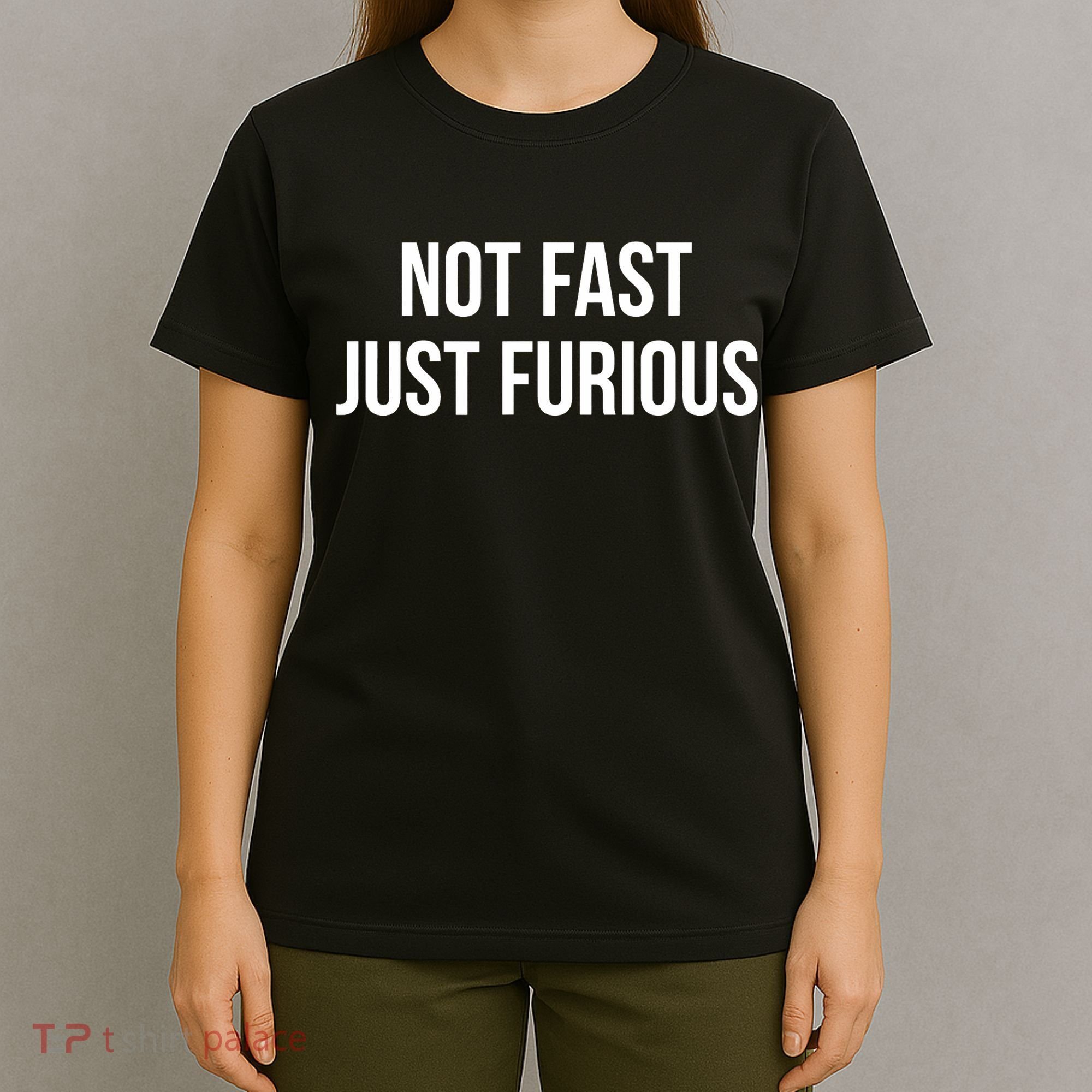 Not Fast Just Furious T-Shirt
