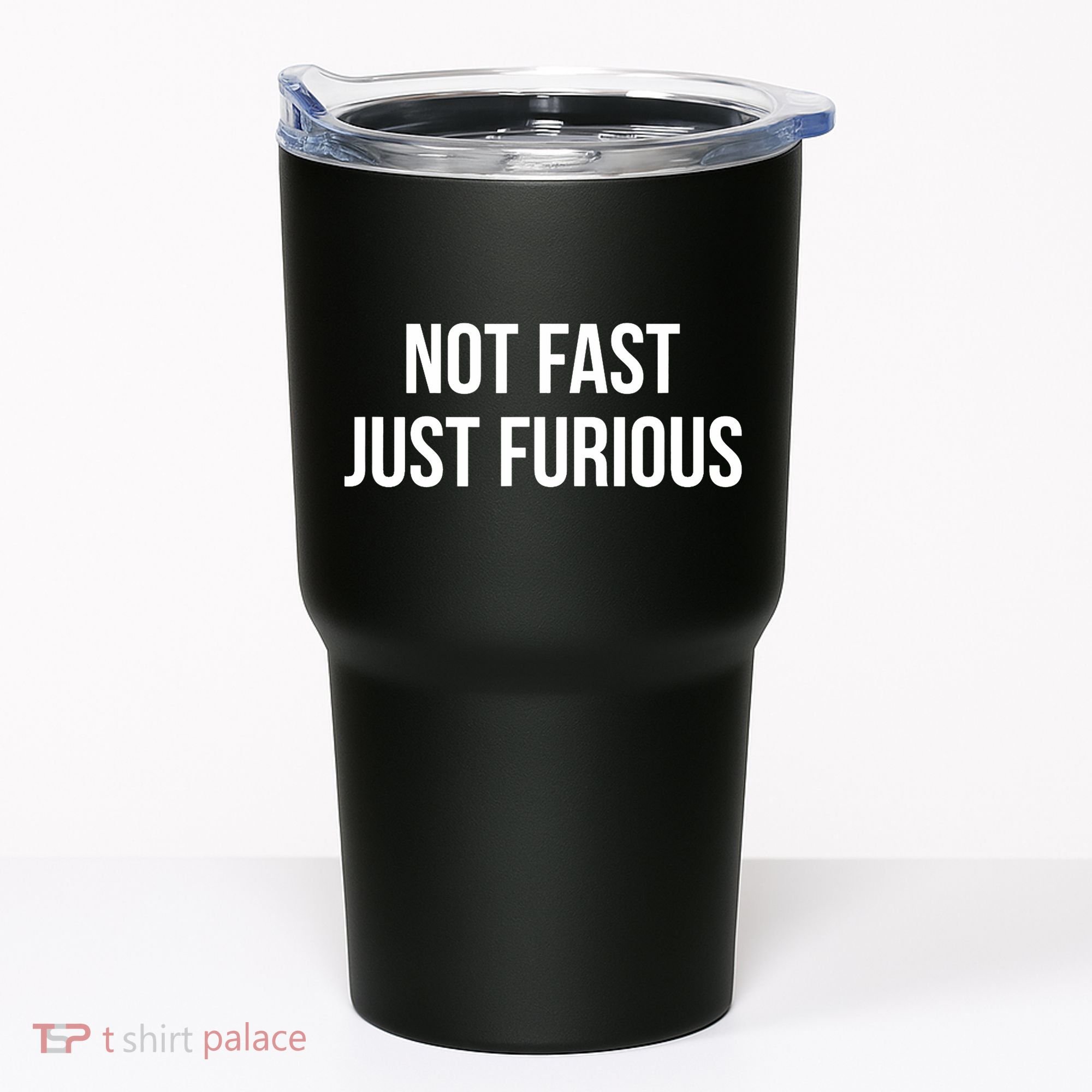 Not Fast Just Furious Tumbler