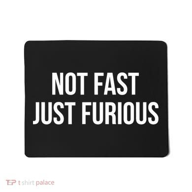 Not Fast Just Furious Mousepad