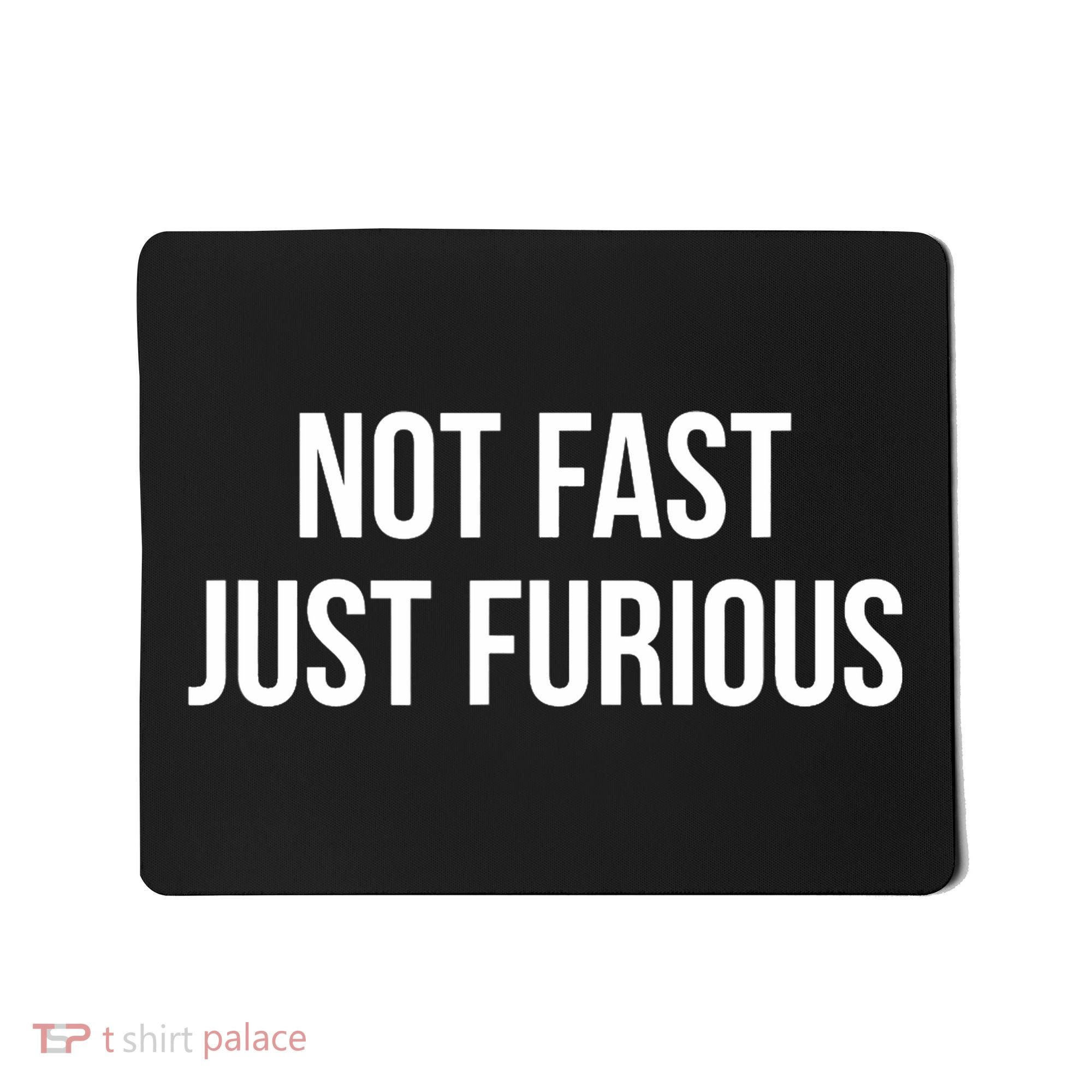 Not Fast Just Furious Mousepad