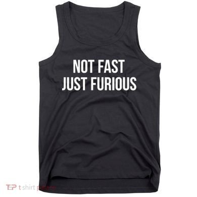 Not Fast Just Furious Tank Top