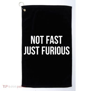 Not Fast Just Furious Golf Towel
