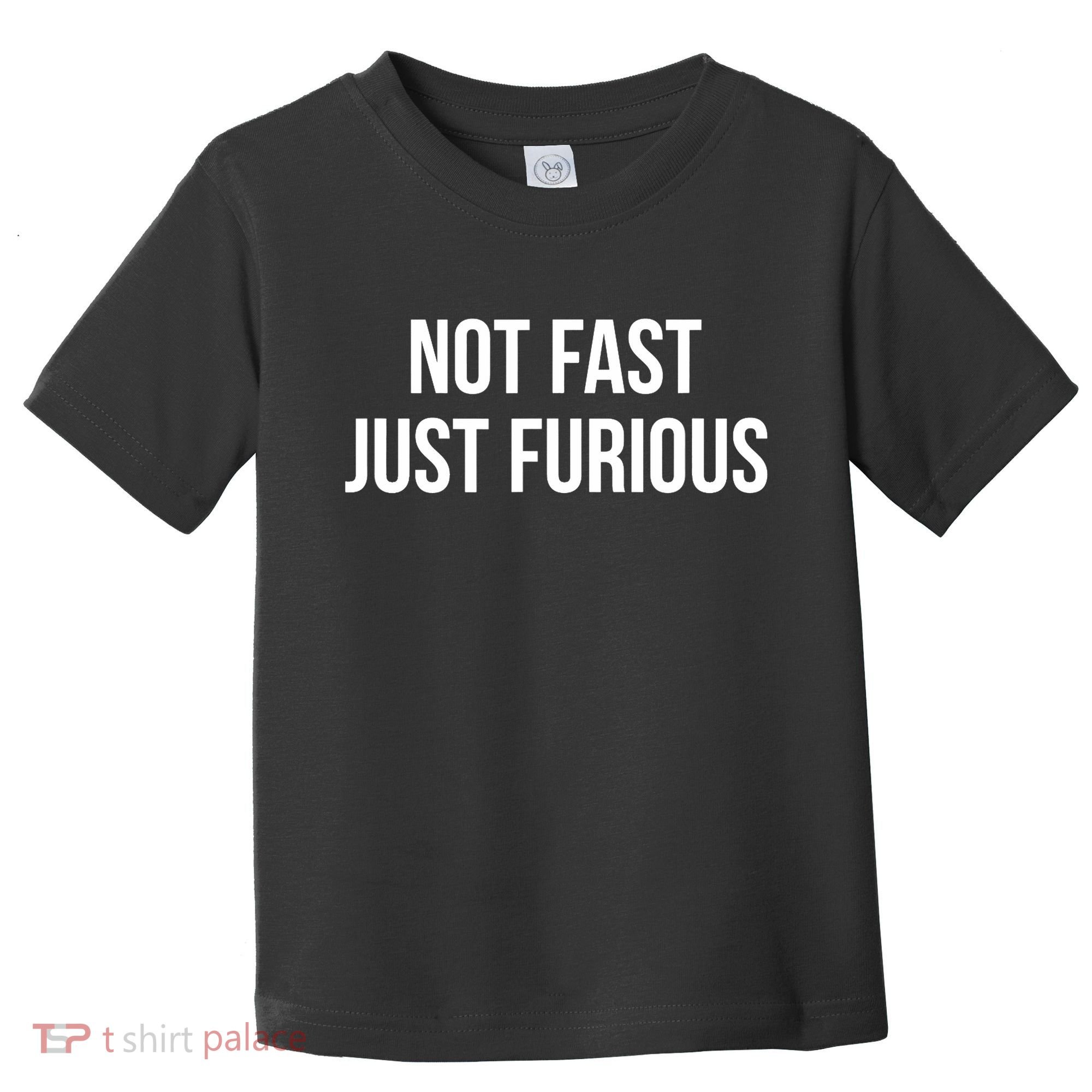 Not Fast Just Furious Toddler T-Shirt