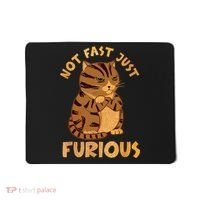 Not Fast Just Furious Funny Cute Grumpy Fat Cat Pet Lovers Mousepad thumb 0