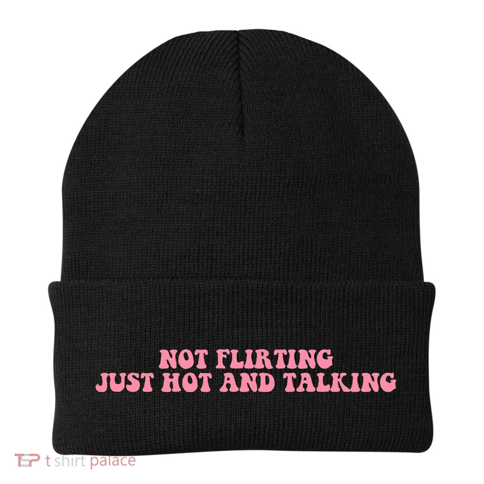 Not Flirting Just Hot And Talking Quote Beanie