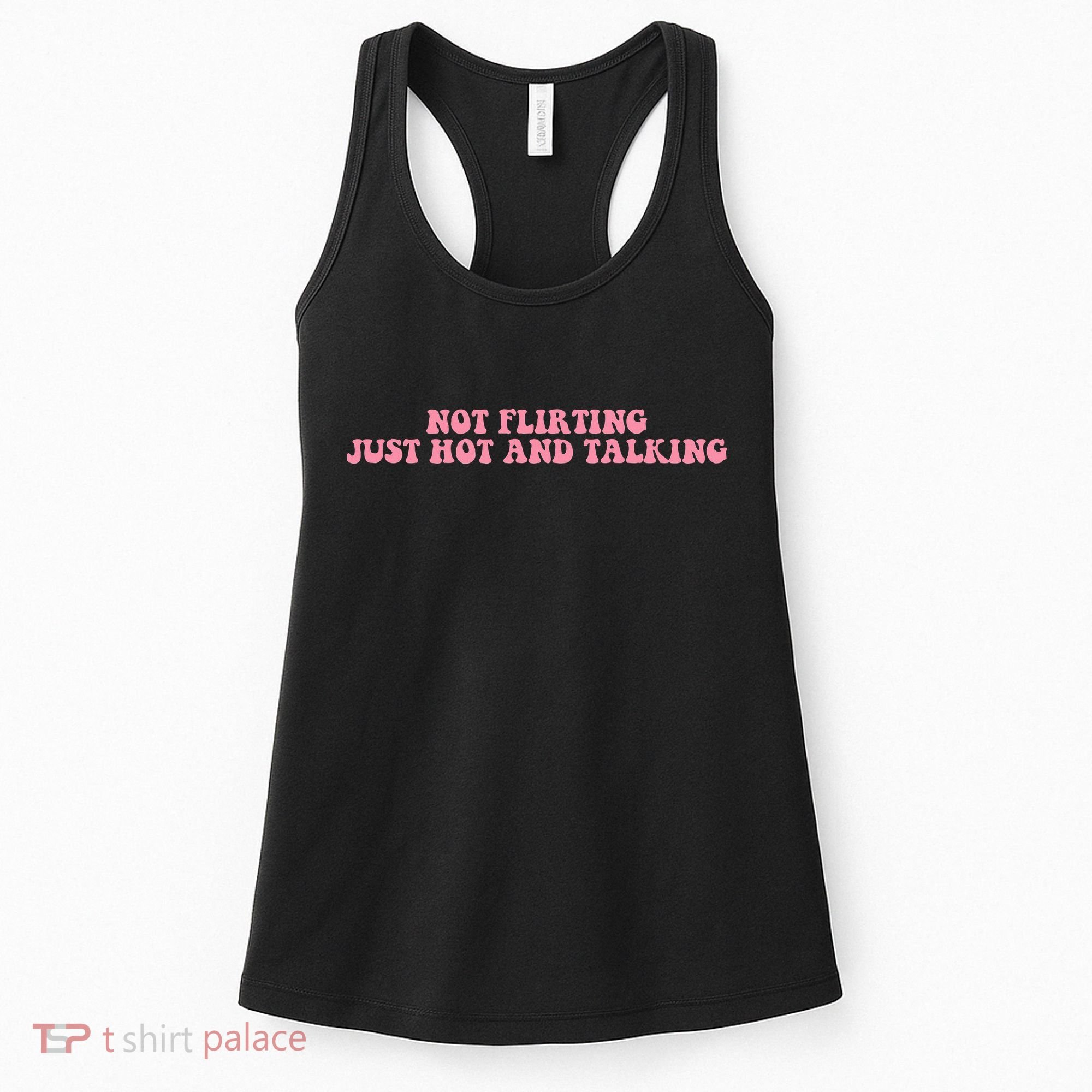 Not Flirting Just Hot And Talking Quote Women's Tank Top
