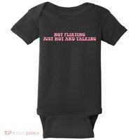 Not Flirting Just Hot And Talking Quote Baby Bodysuit thumb 0