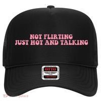 Not Flirting Just Hot And Talking Quote Hat thumb 0
