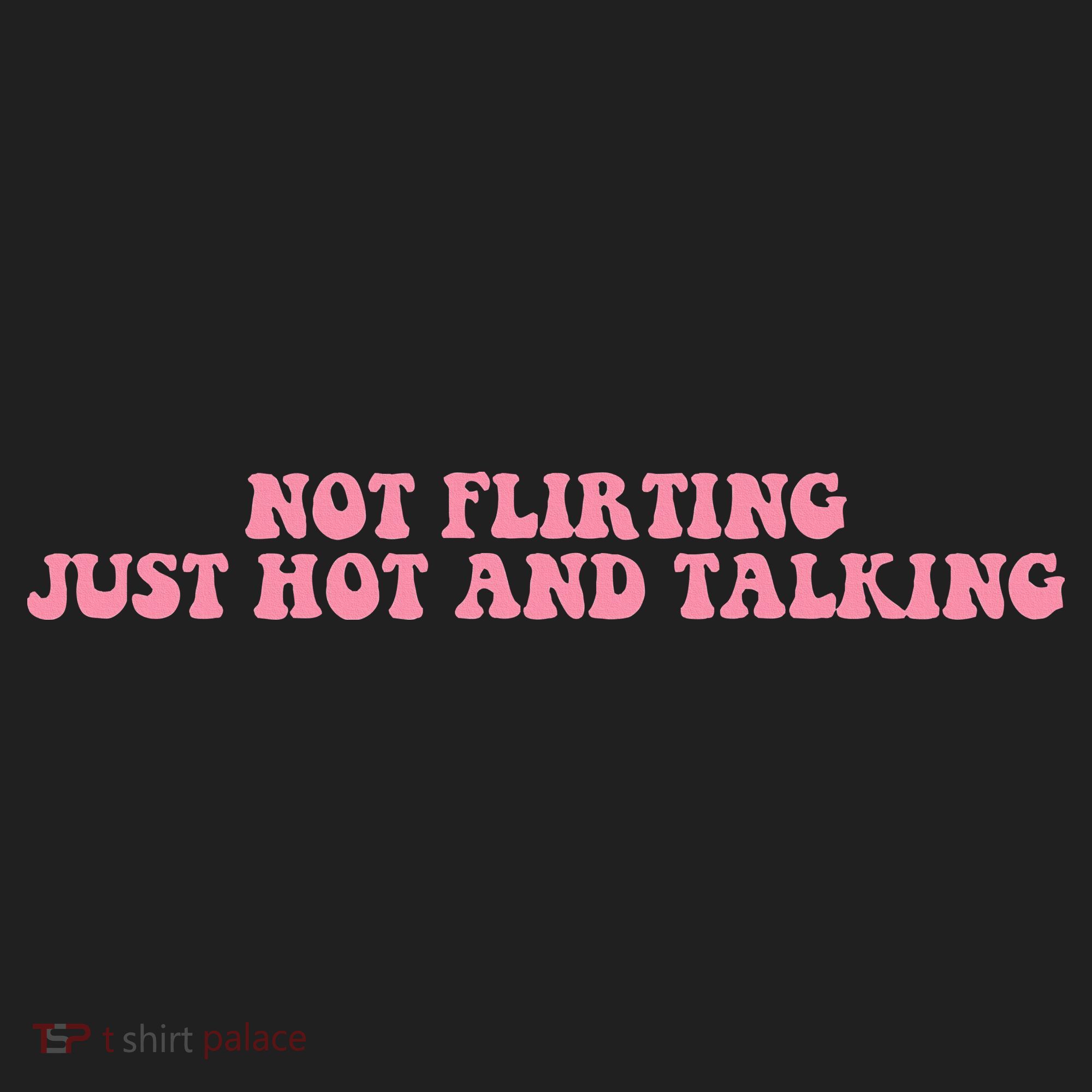 Not Flirting Just Hot And Talking Quote Golf Towel