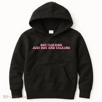 Not Flirting Just Hot And Talking Quote Kids Hoodie thumb 0