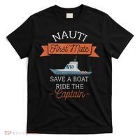 Nauti First Mate Save A Boat Ride The Captain T-Shirt thumb 0