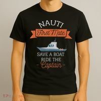 Nauti First Mate Save A Boat Ride The Captain T-Shirt thumb 3