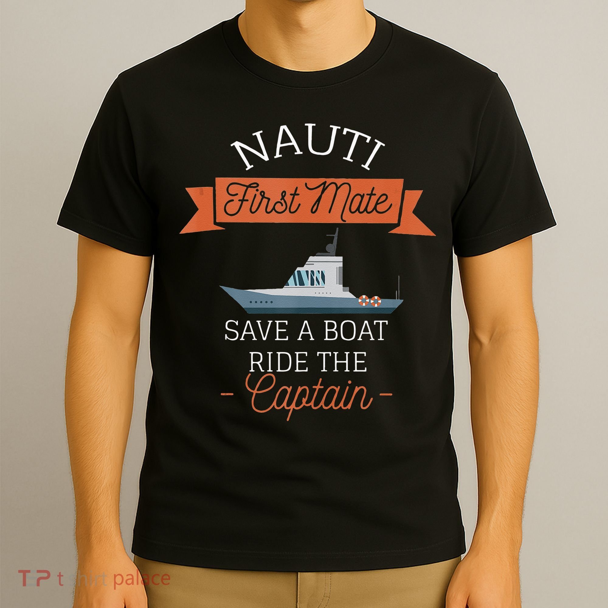 Nauti First Mate Save A Boat Ride The Captain T-Shirt