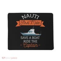 Nauti First Mate Save A Boat Ride The Captain Mousepad thumb 0