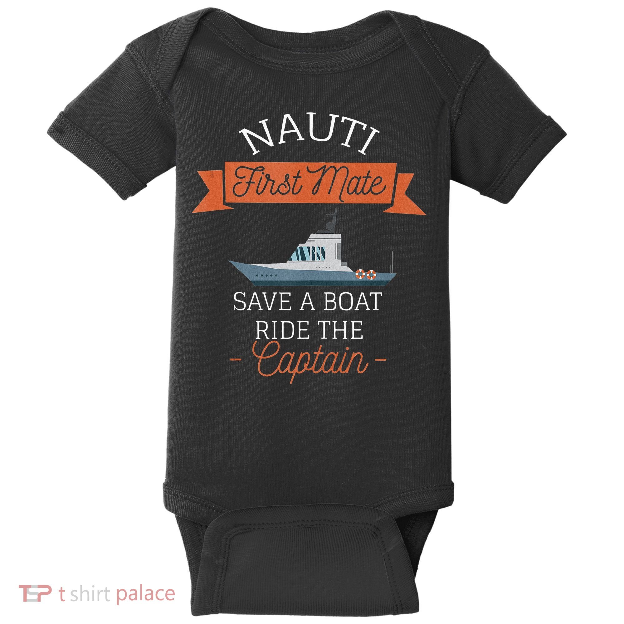 Nauti First Mate Save A Boat Ride The Captain Baby Bodysuit