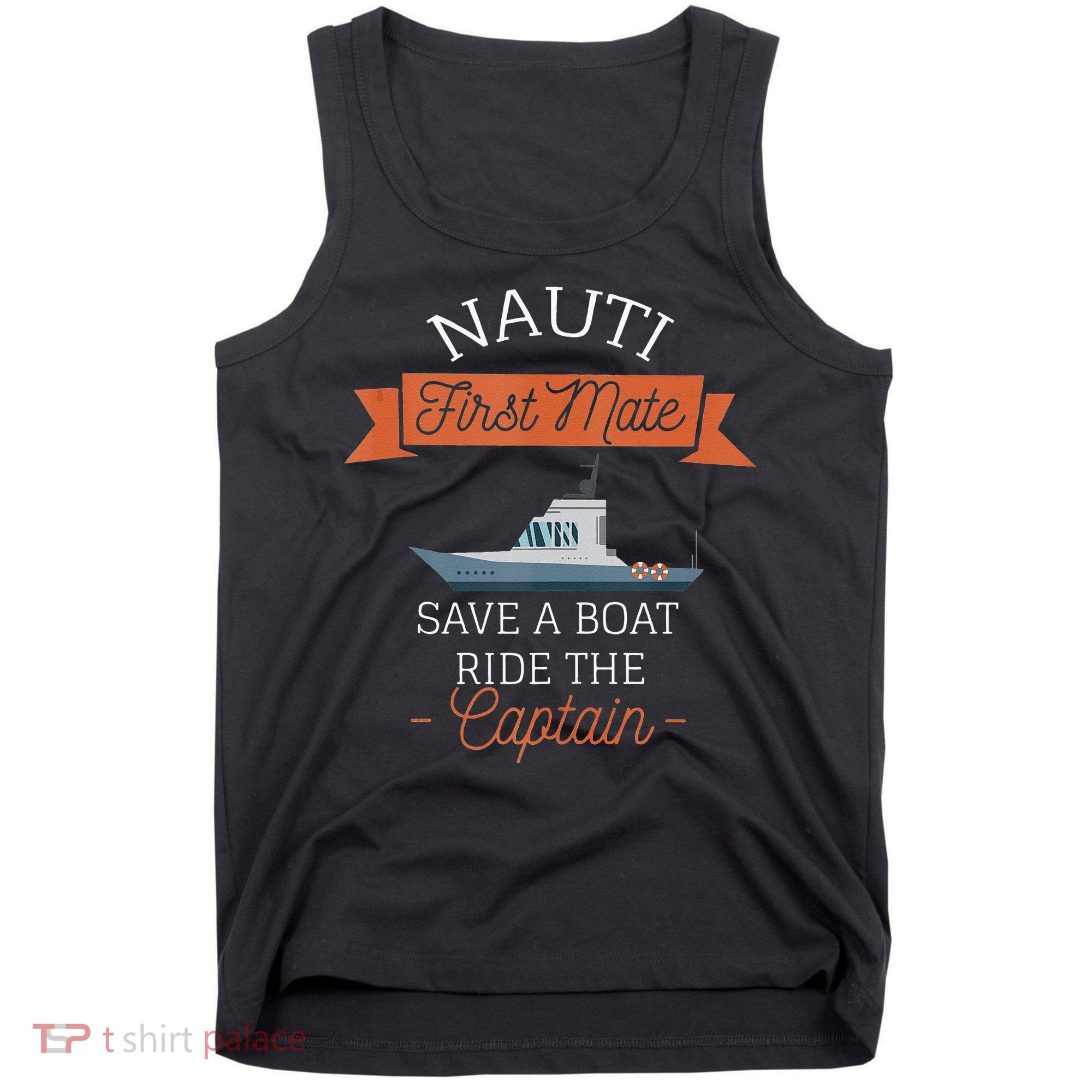 Nauti First Mate Save A Boat Ride The Captain Tank Top