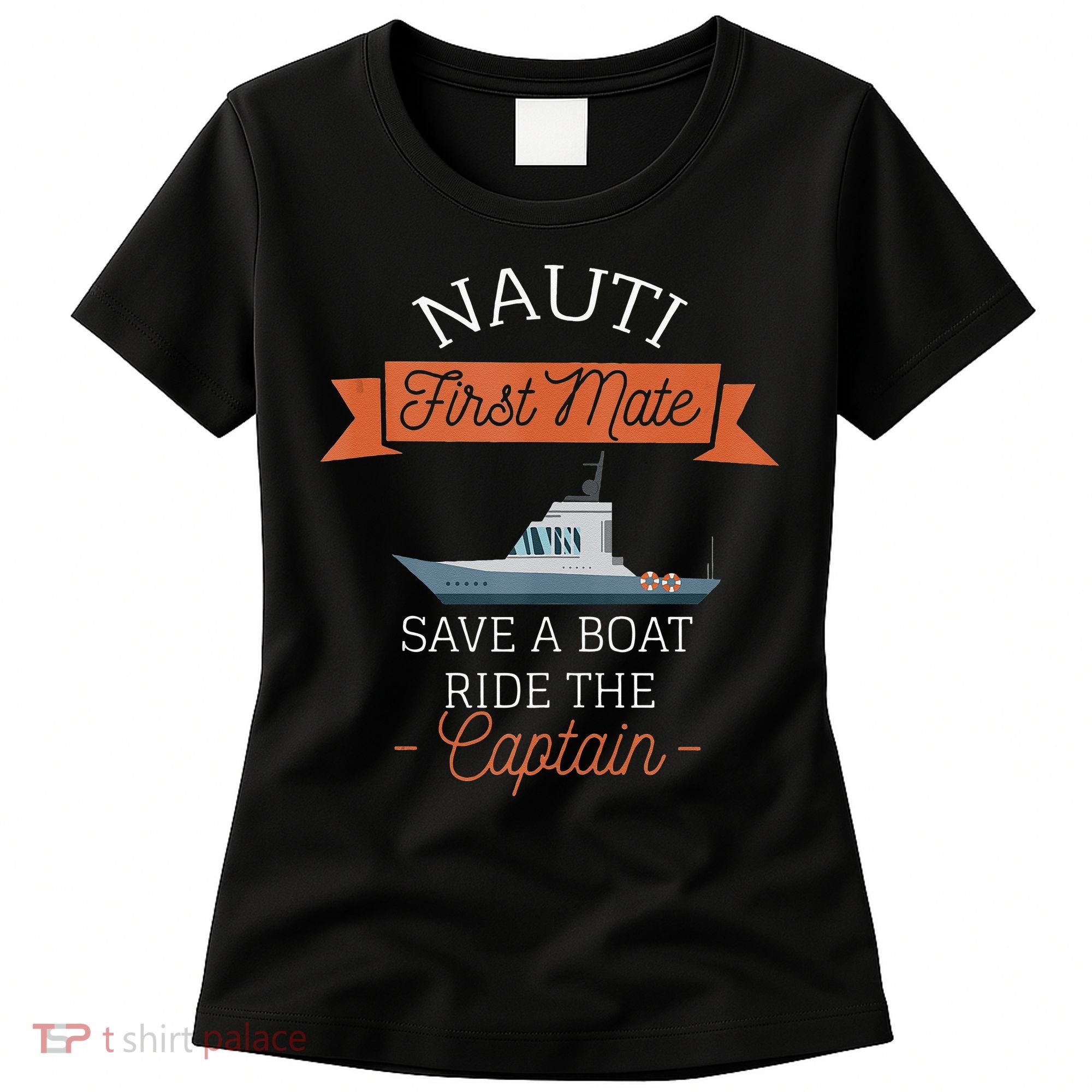 Nauti First Mate Save A Boat Ride The Captain Women's T-Shirt