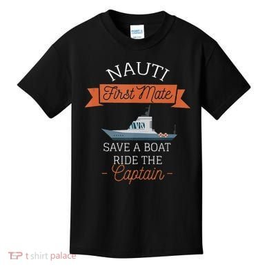 Nauti First Mate Save A Boat Ride The Captain Kids T-Shirt