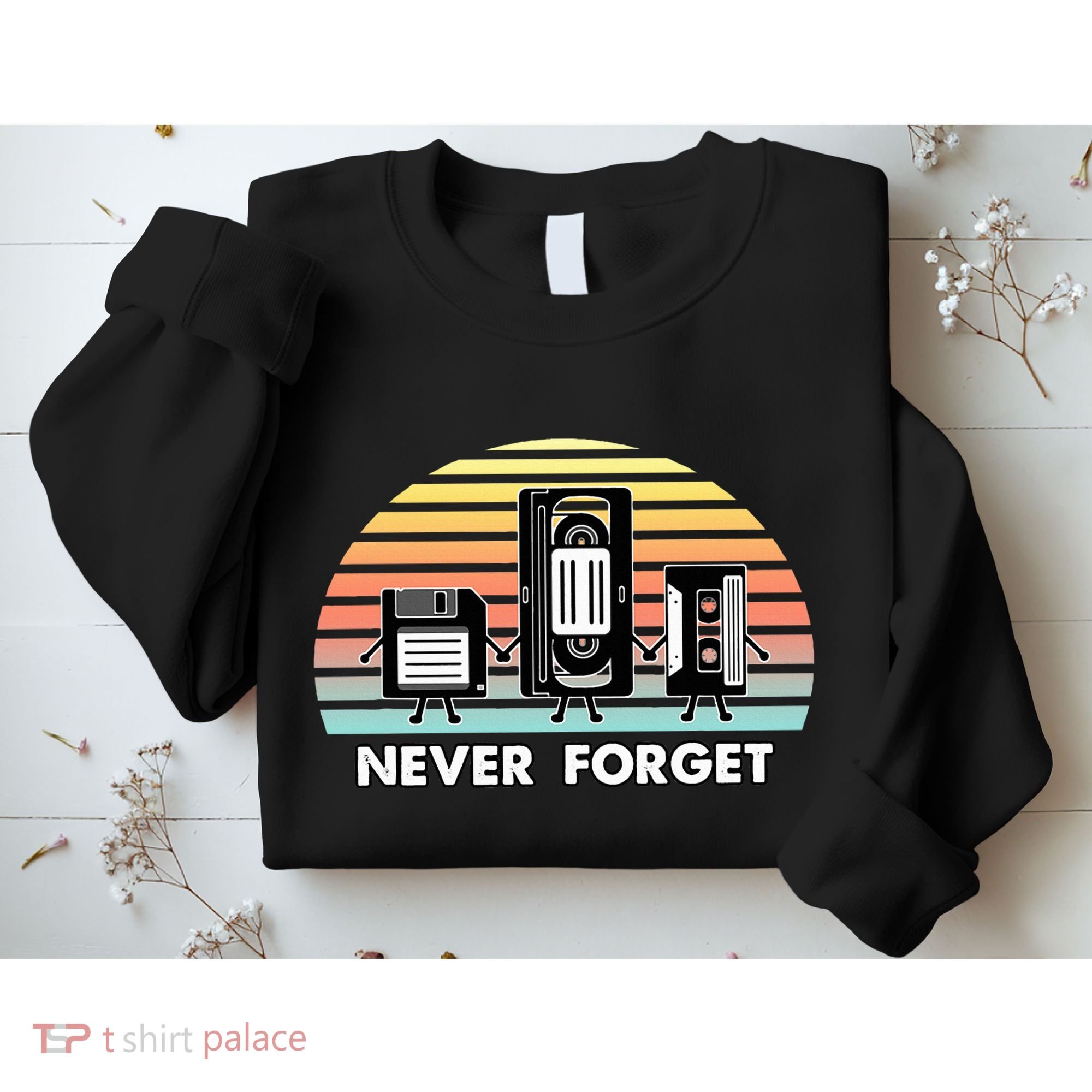 Never Forget Media Floppy Disk Vhs Casette Audio Tape Sweatshirt