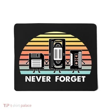 Never Forget Media Floppy Disk Vhs Casette Audio Tape Mousepad
