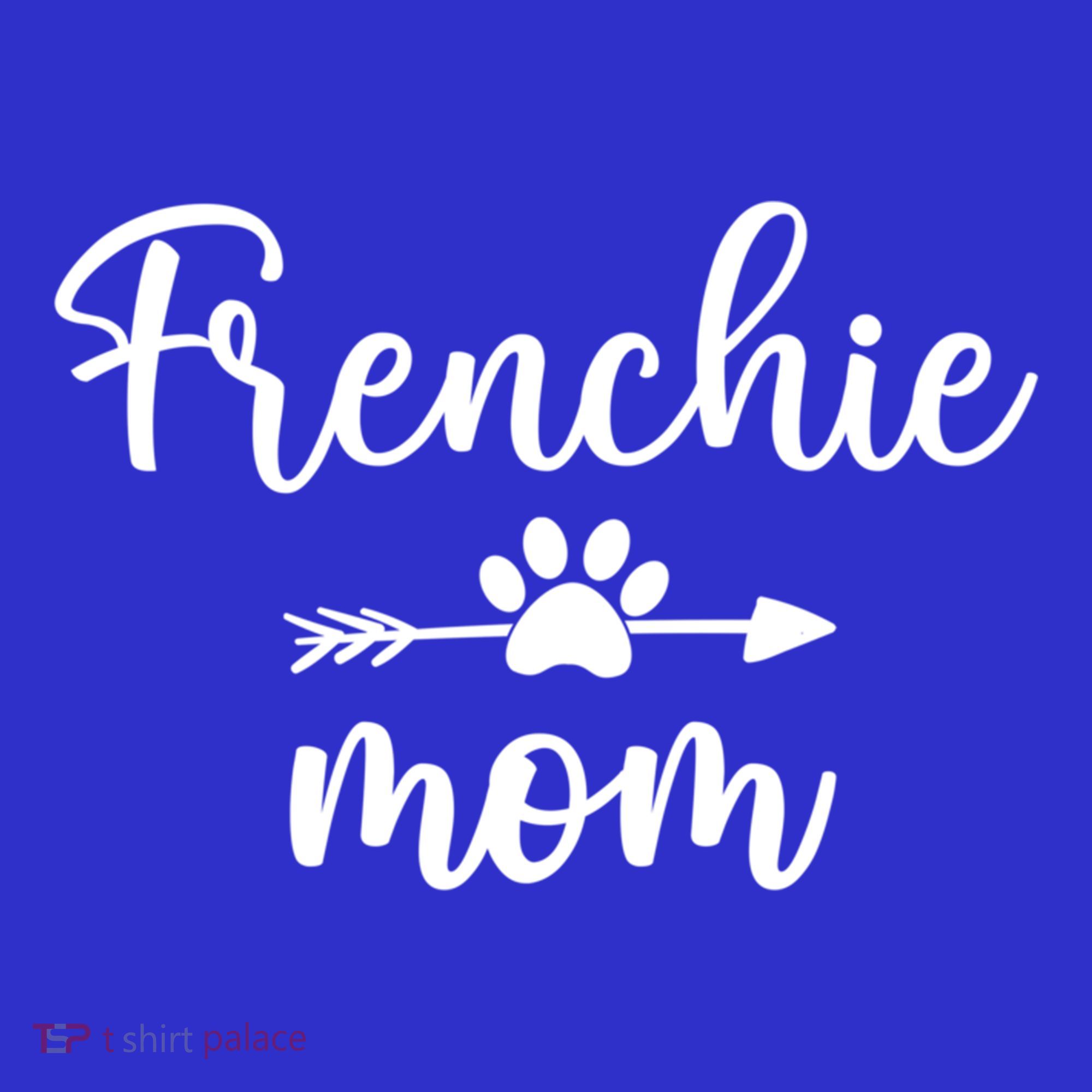 Novelty Frenchie Mom Mama Gift Dog Mom Frenchie Mothers Day Cute Gift T-Shirt