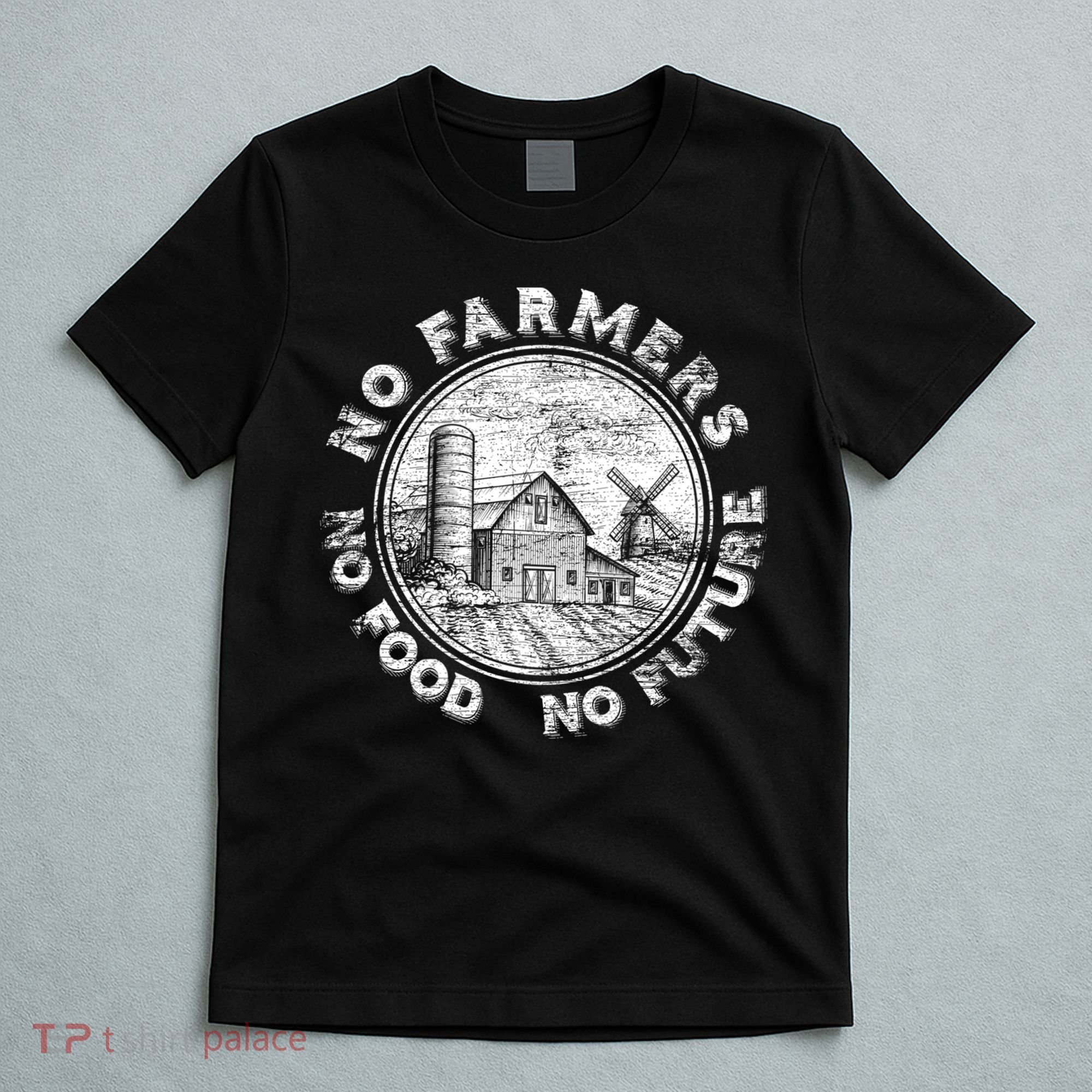 No Farmers No Food No Future Great Gift T-Shirt