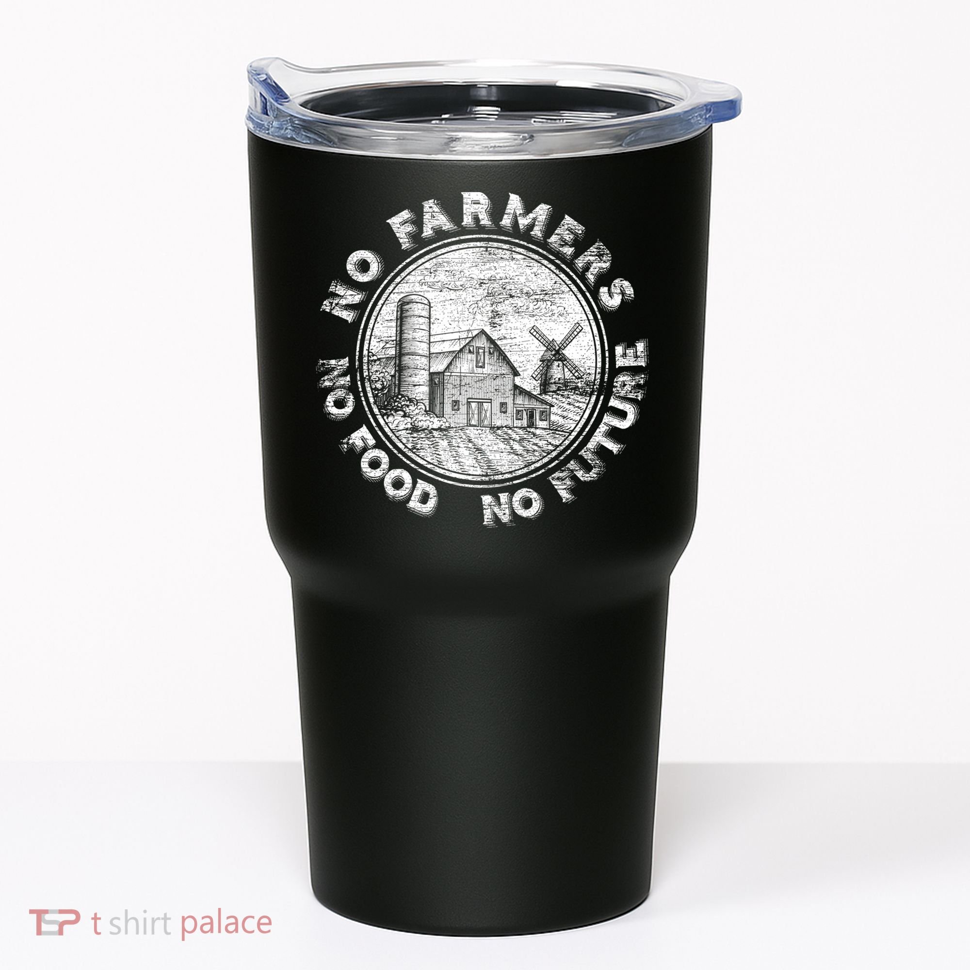 No Farmers No Food No Future Great Gift Tumbler