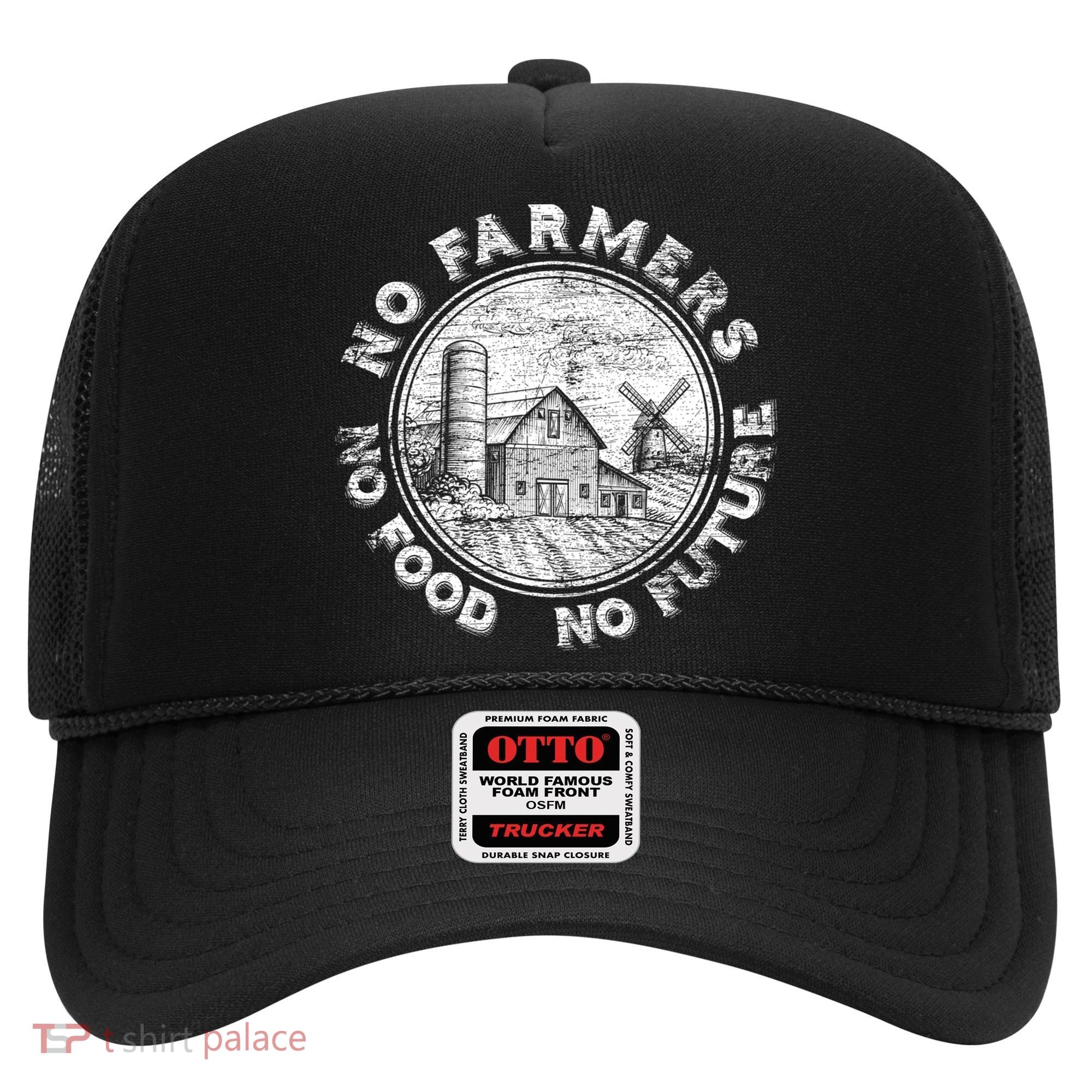 No Farmers No Food No Future Great Gift Hat