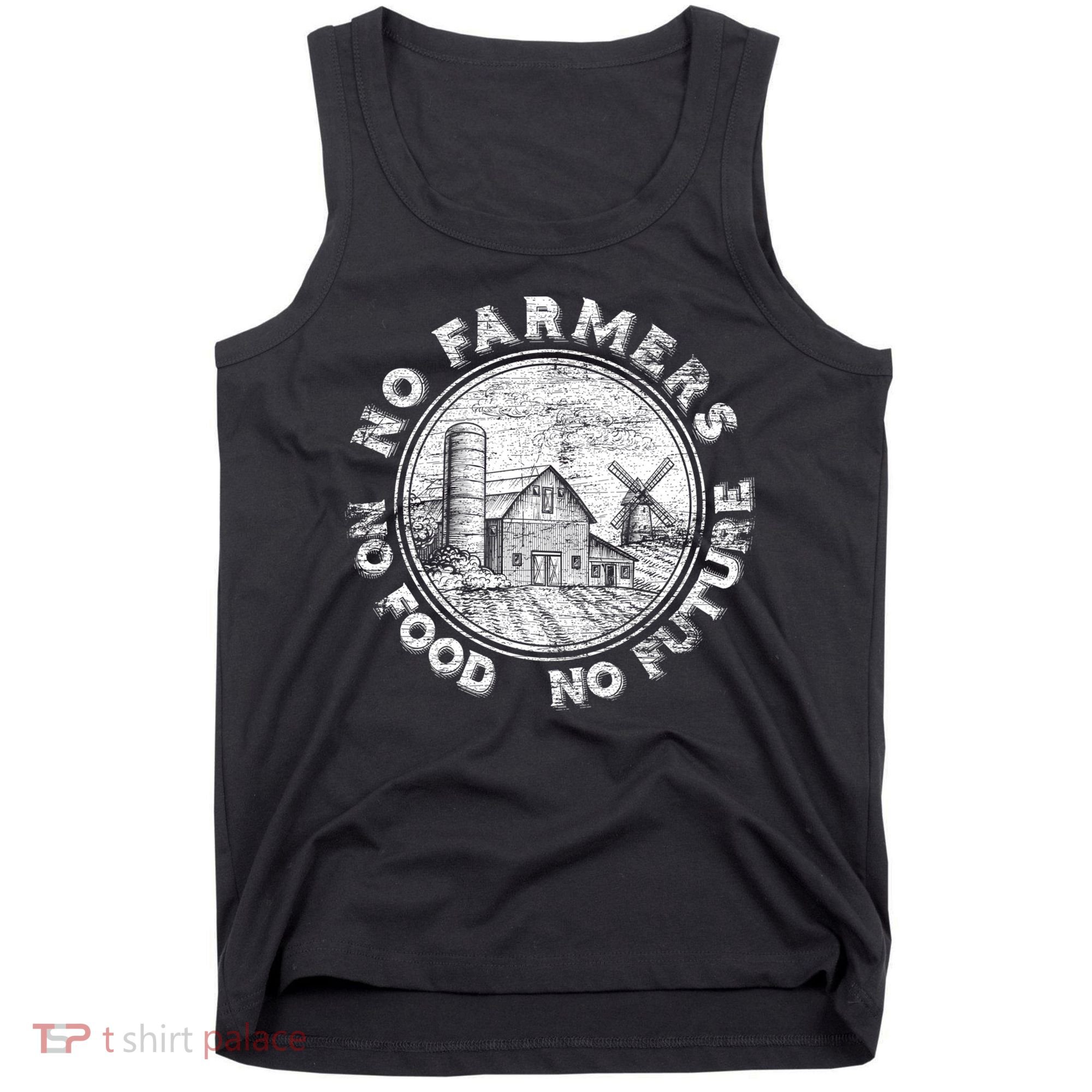 No Farmers No Food No Future Great Gift Tank Top