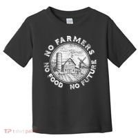 No Farmers No Food No Future Great Gift Toddler T-Shirt thumb 0