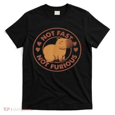 Not Fast Not Furious Capybara T-Shirt