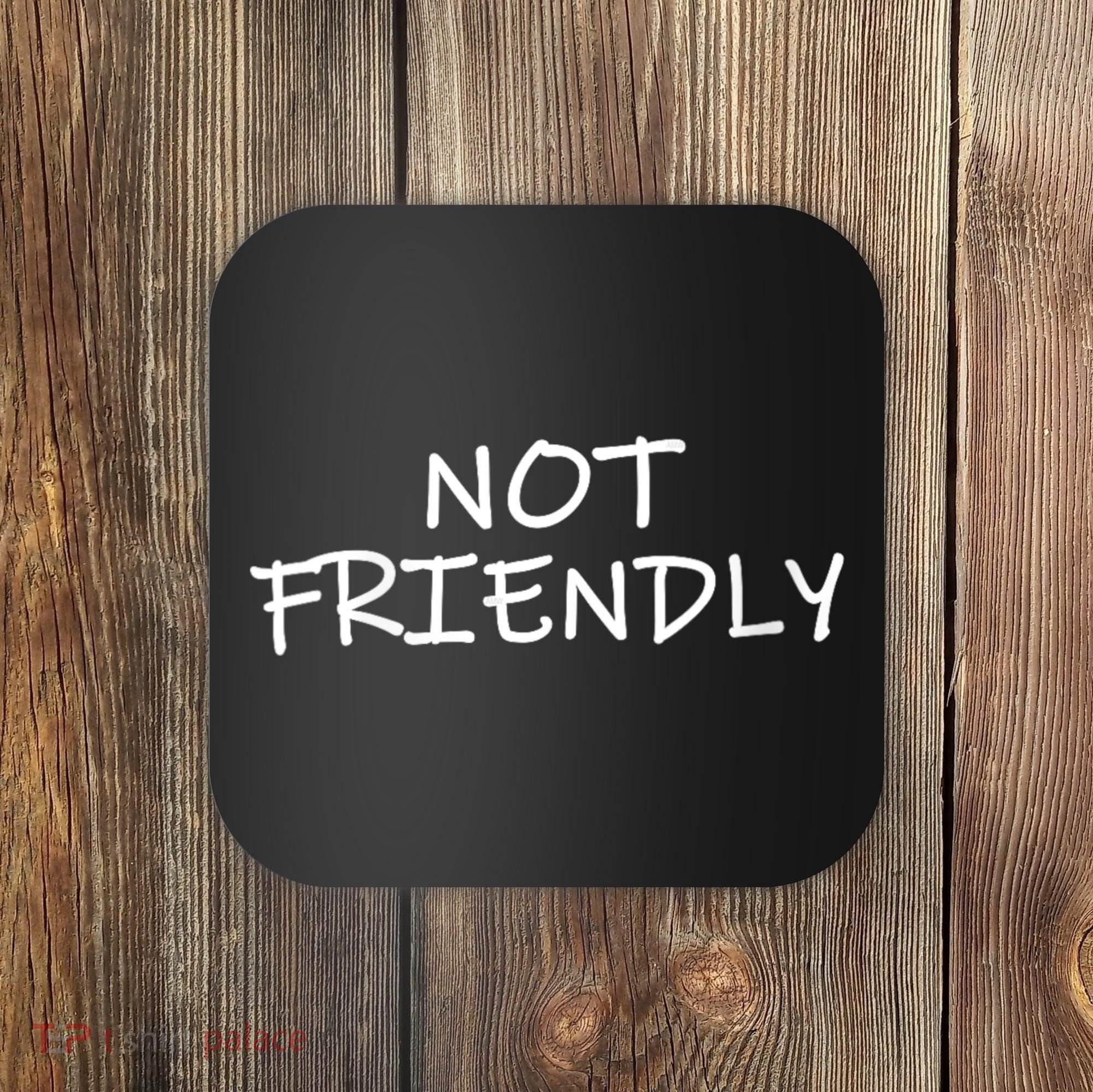 Not Friendly Novelty Text Warning To Others (C) Coaster