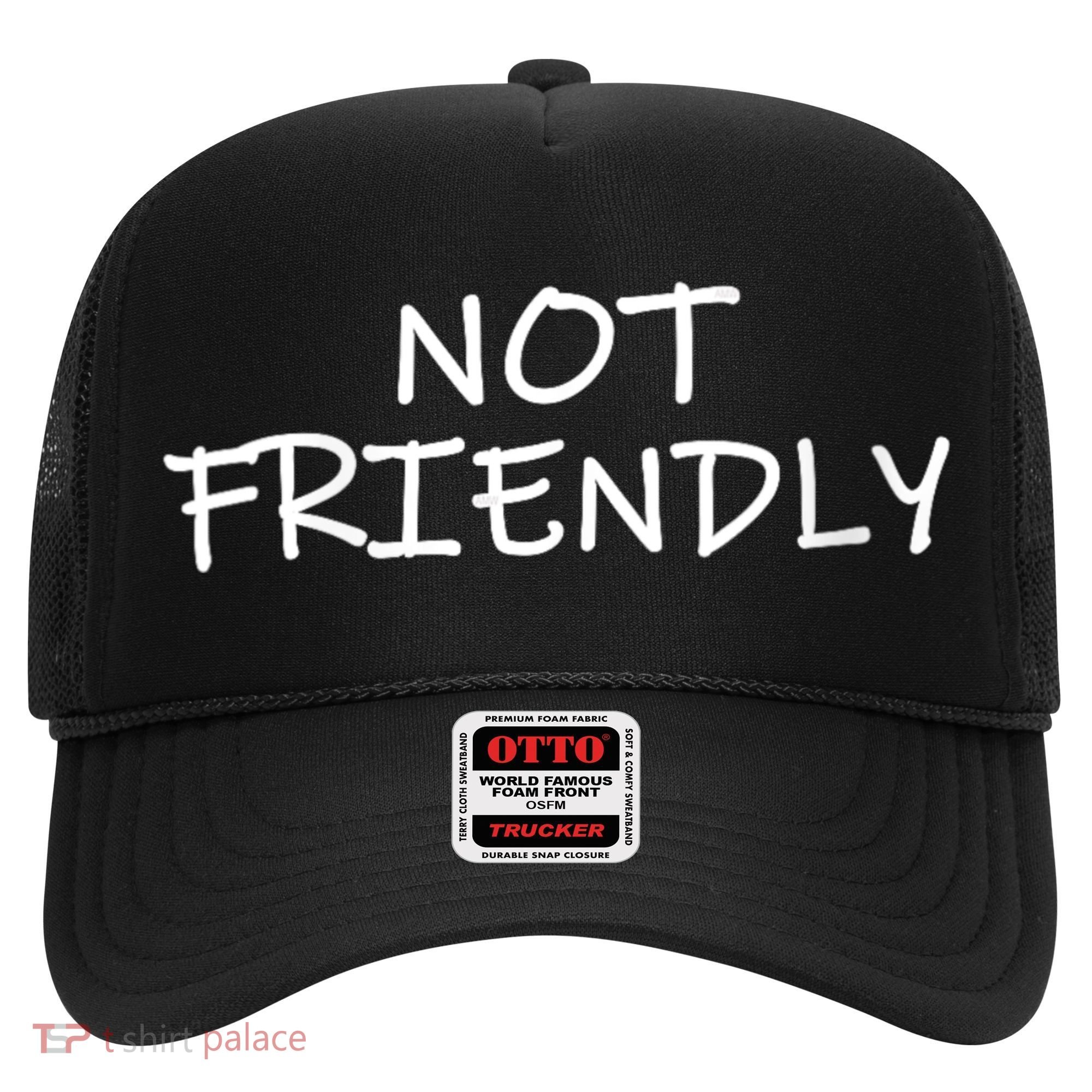 Not Friendly Novelty Text Warning To Others (C) Hat