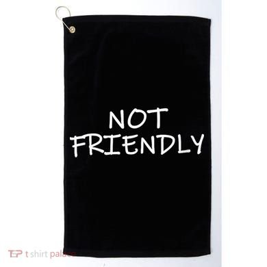 Not Friendly Novelty Text Warning To Others (C) Golf Towel