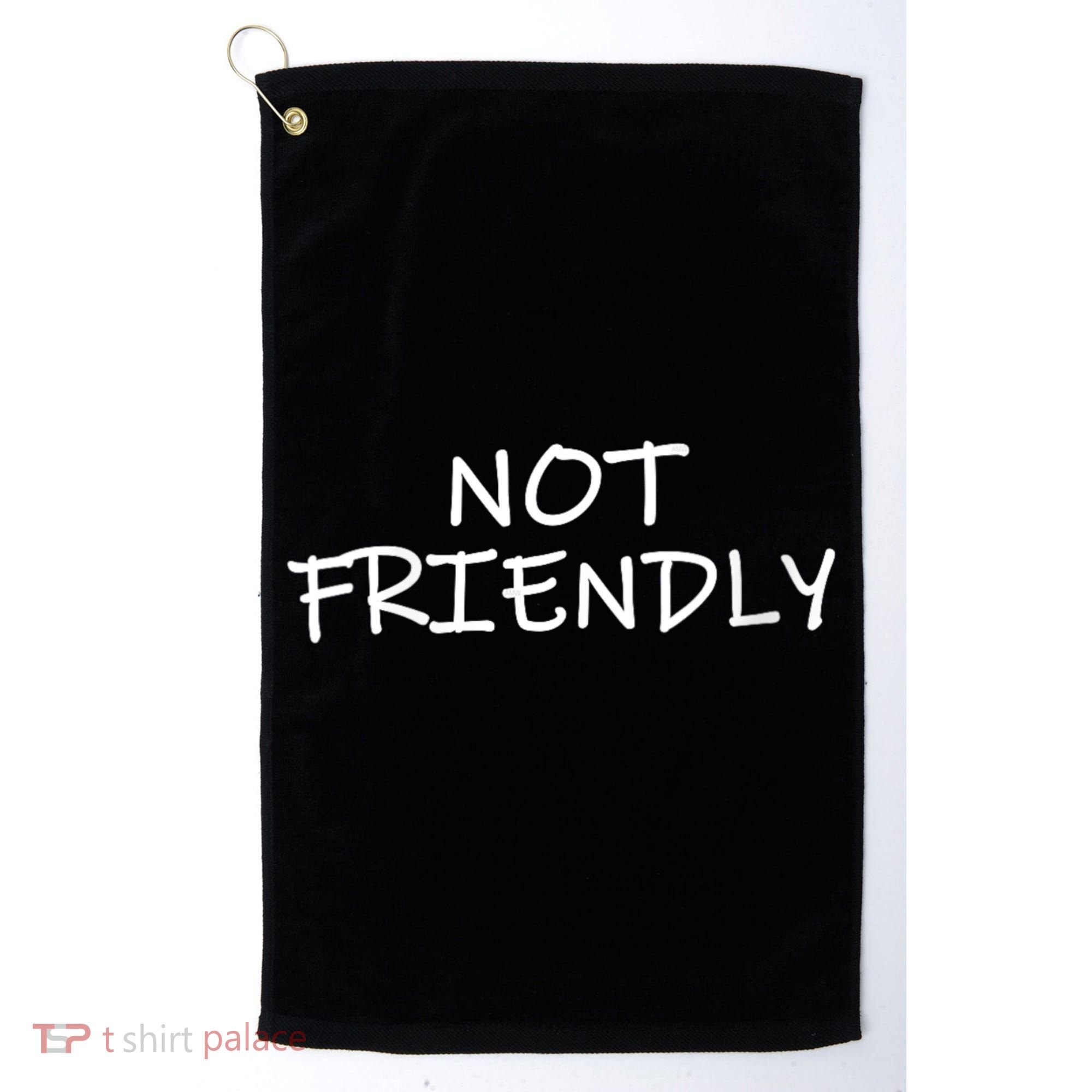 Not Friendly Novelty Text Warning To Others (C) Golf Towel