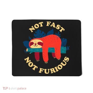 Not Fast Not Furious Dinomike Design Mousepad