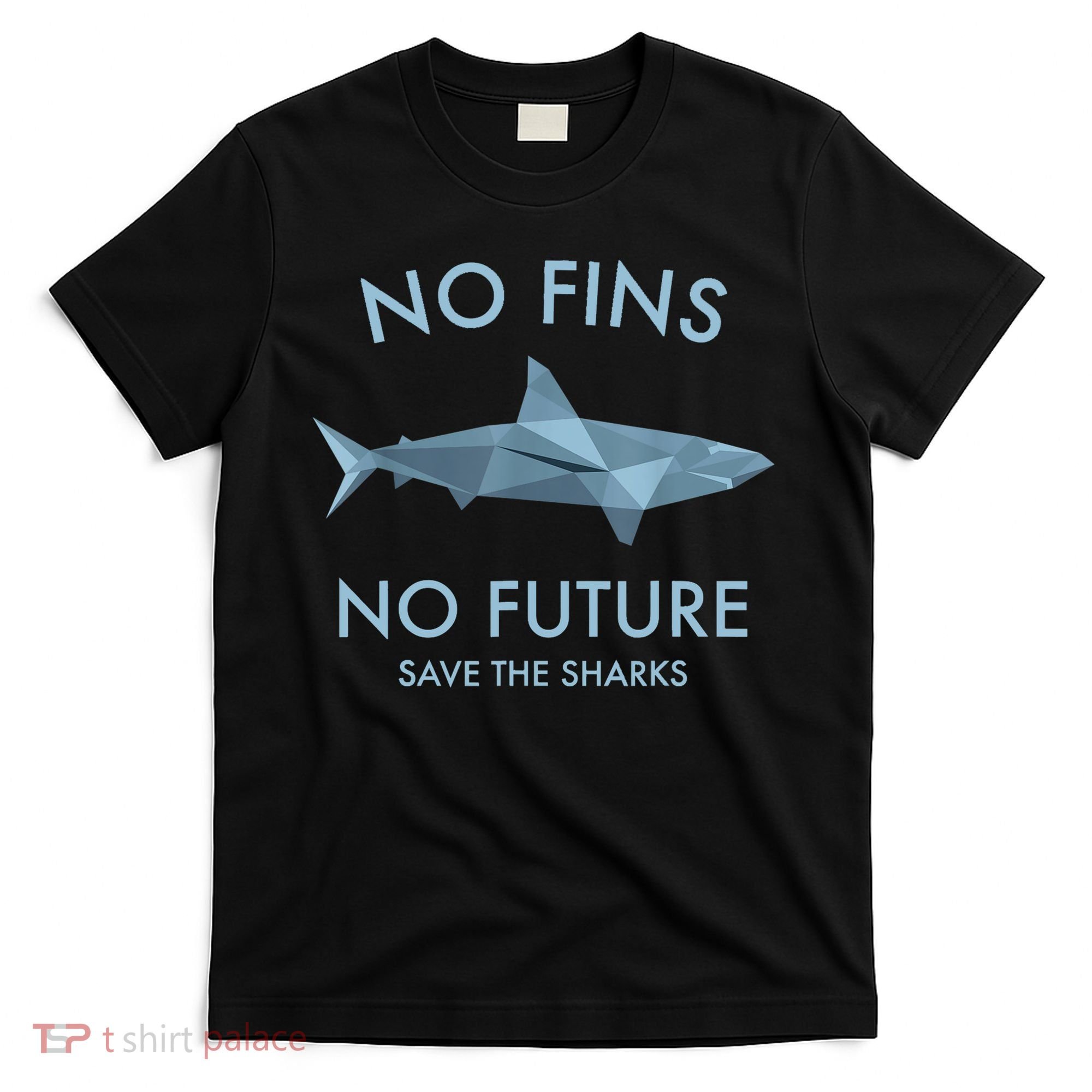 No Fins No Future Protect The Sharks Scuba Shark Safe Sharks TShirt T-Shirt