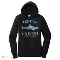 No Fins No Future Protect The Sharks Scuba Shark Safe Sharks TShirt Women's Hoodie thumb 0