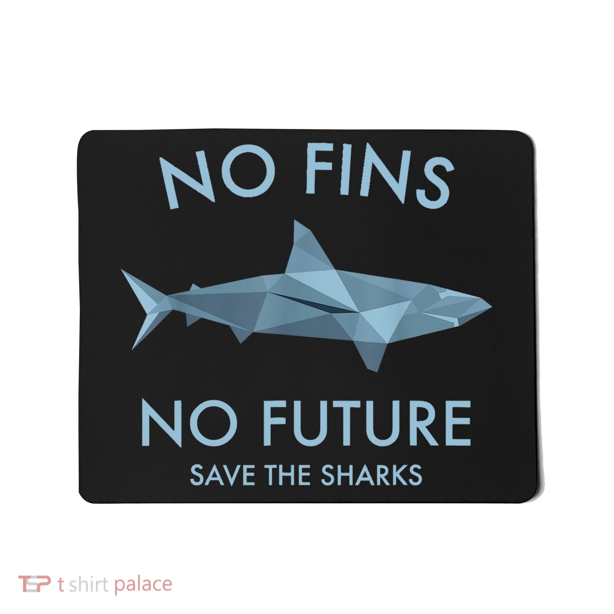 No Fins No Future Protect The Sharks Scuba Shark Safe Sharks TShirt Mousepad