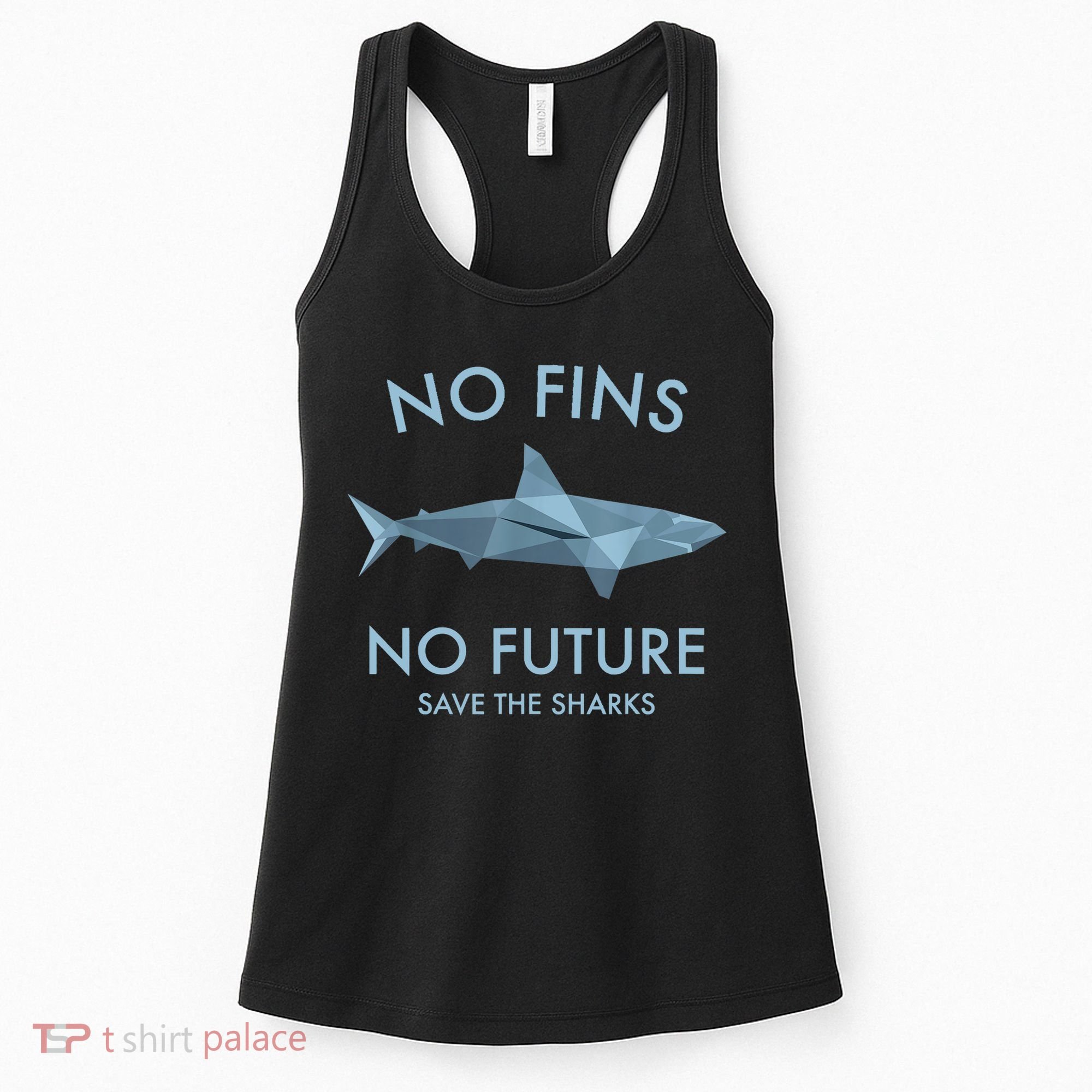 No Fins No Future Protect The Sharks Scuba Shark Safe Sharks TShirt Women's Tank Top