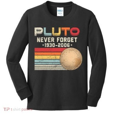 Never Forget Pluto Astronomy Space Science Retro Vintage Pluto 1930 2006 Kids Long Sleeve Shirt