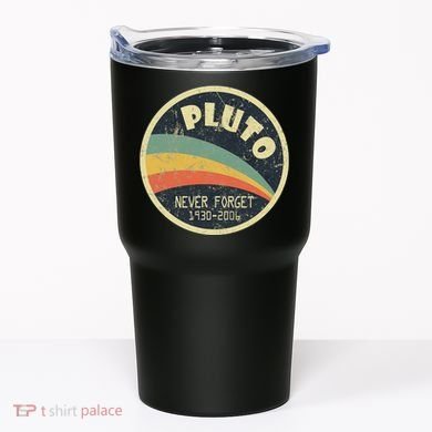 Never Forget Planet Pluto Vintage Retro Space Tumbler