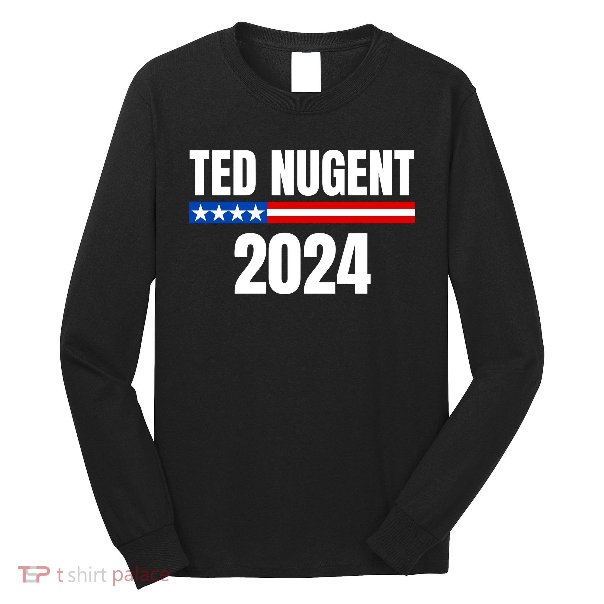 Nugent For President 2024 Long Sleeve Shirt